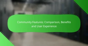 Community Features: Comparison, Benefits and User Experience