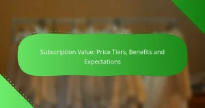 Subscription Value: Price Tiers, Benefits and Expectations