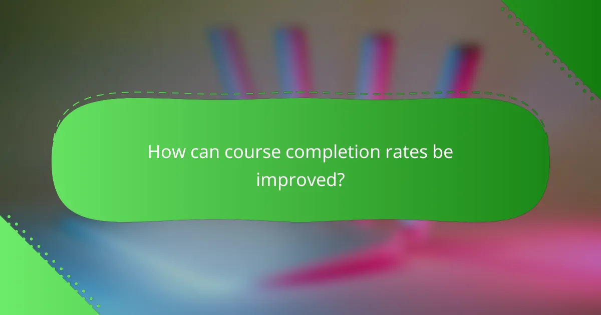 How can course completion rates be improved?