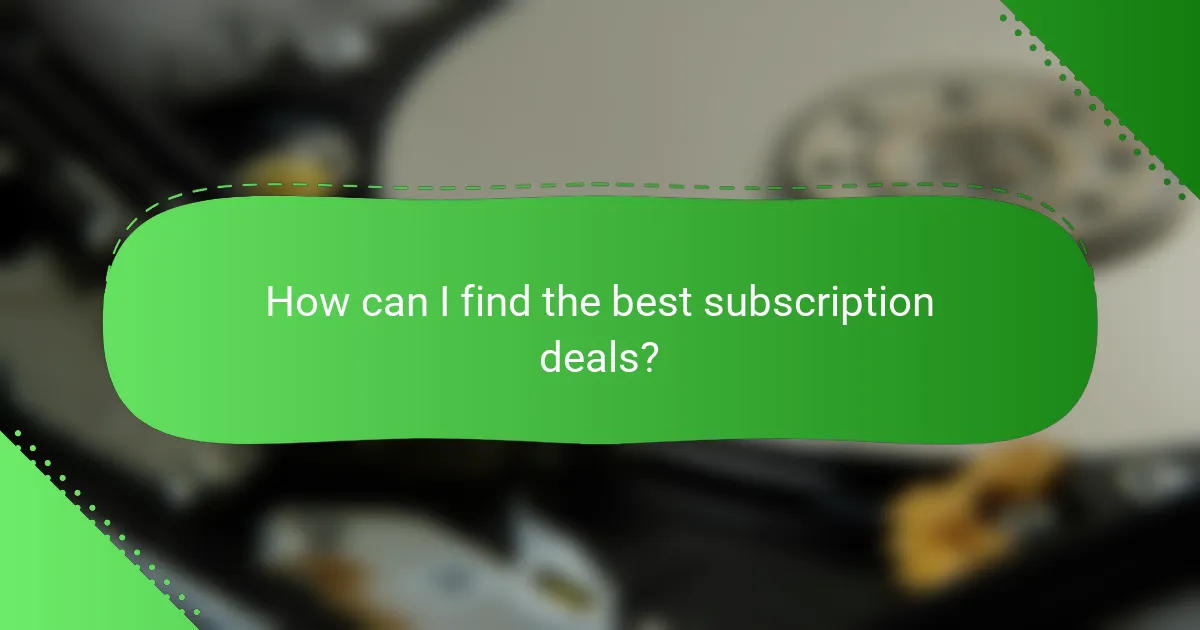 How can I find the best subscription deals?