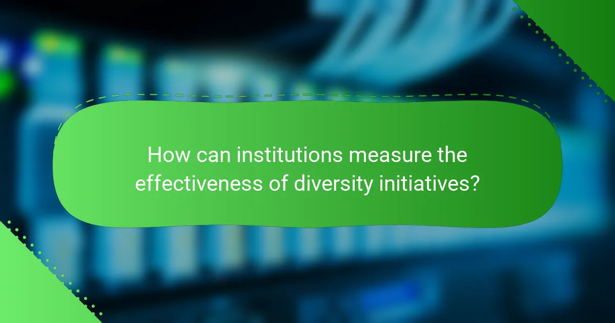 How can institutions measure the effectiveness of diversity initiatives?
