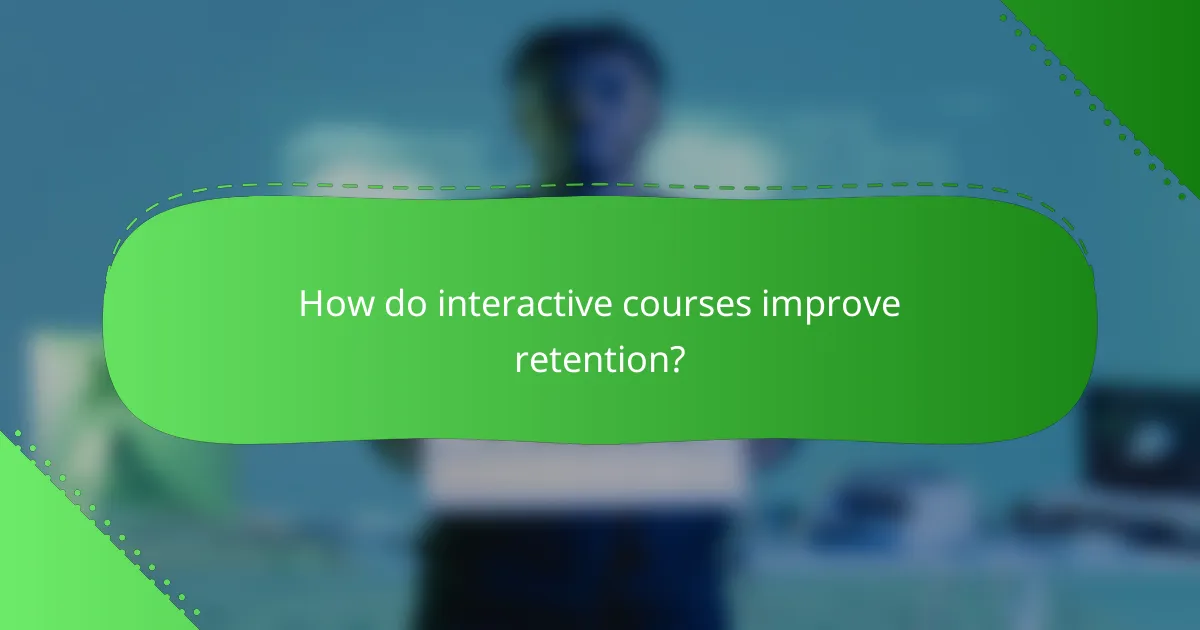 How do interactive courses improve retention?