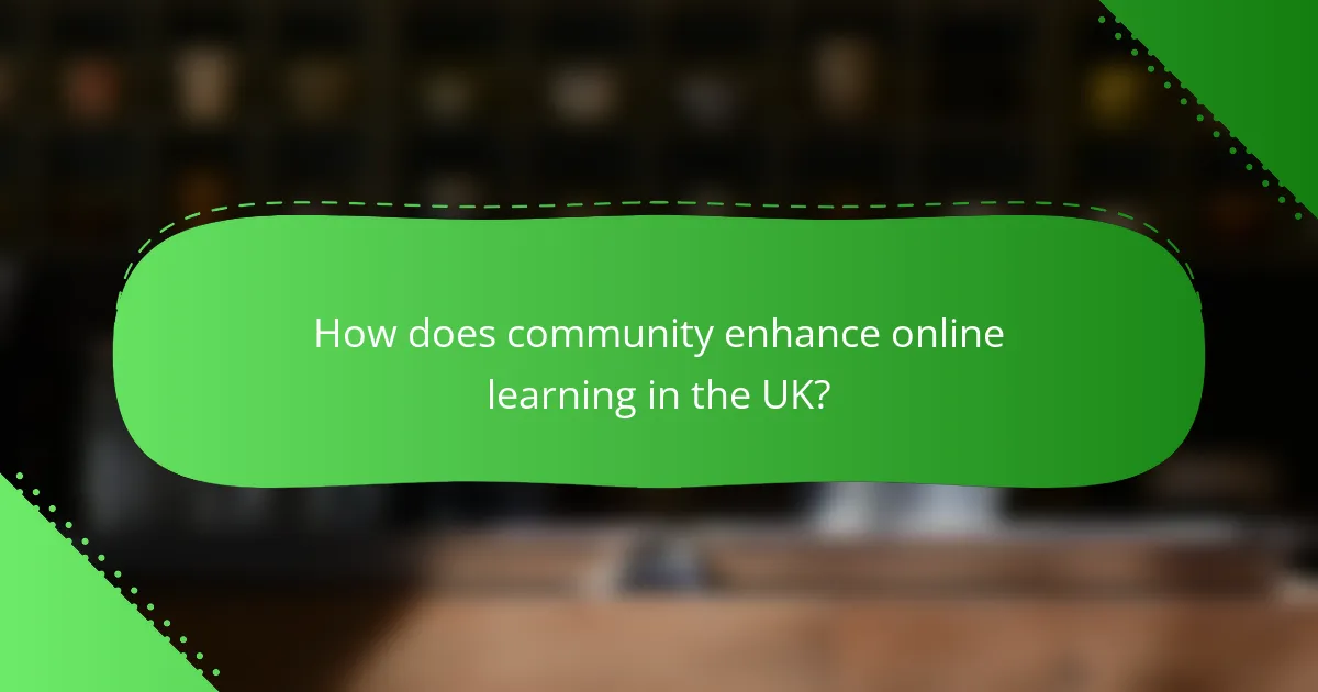 How does community enhance online learning in the UK?