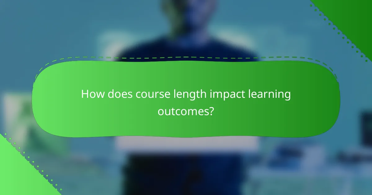 How does course length impact learning outcomes?