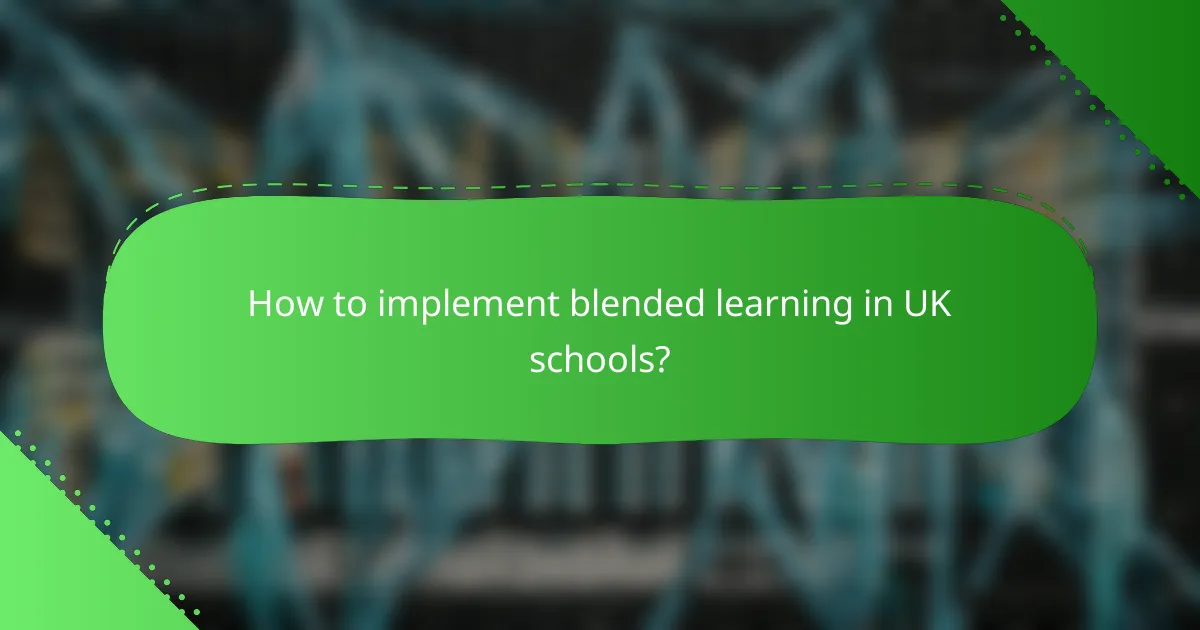 How to implement blended learning in UK schools?