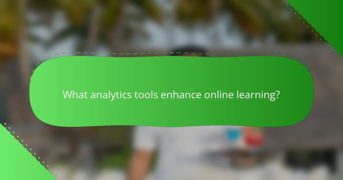 What analytics tools enhance online learning?