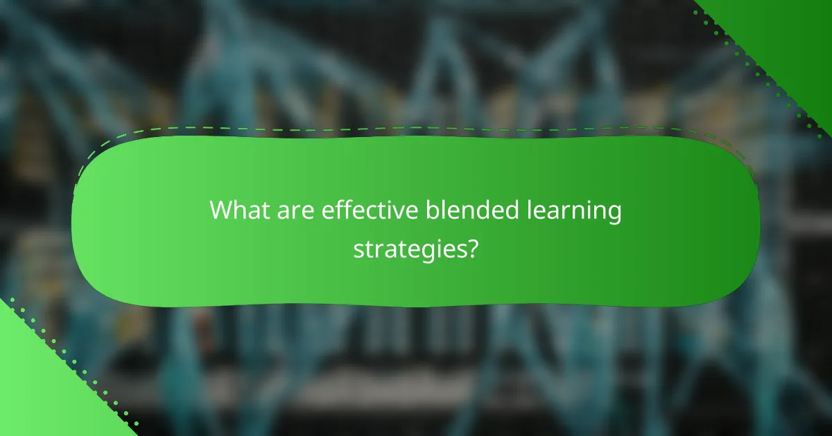 What are effective blended learning strategies?