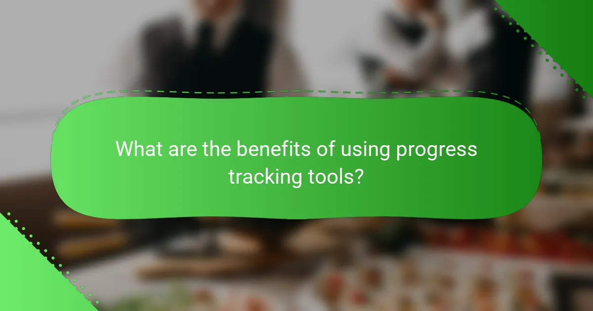 What are the benefits of using progress tracking tools?