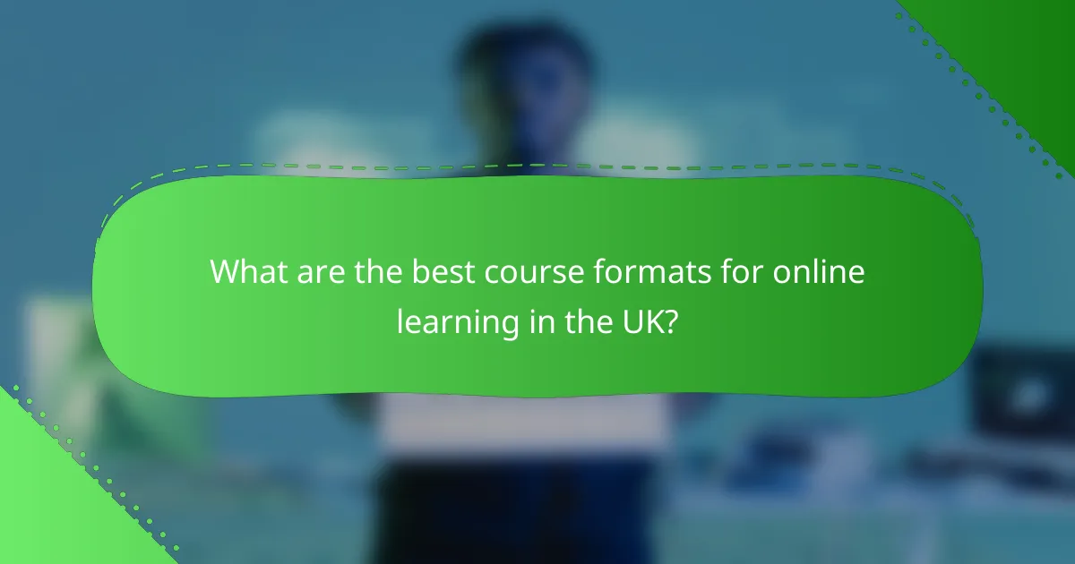 What are the best course formats for online learning in the UK?