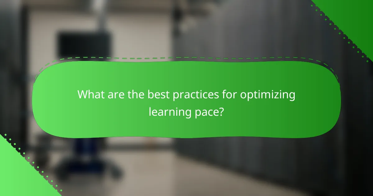 What are the best practices for optimizing learning pace?