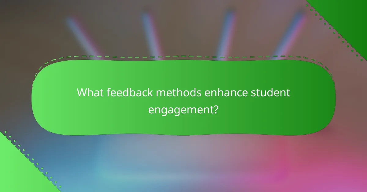 What feedback methods enhance student engagement?