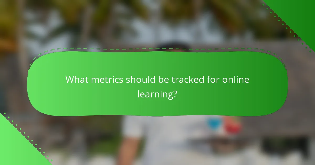 What metrics should be tracked for online learning?