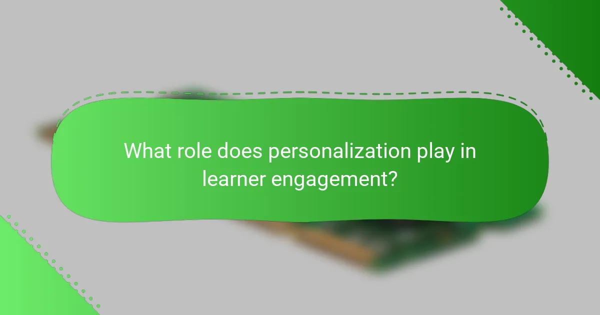 What role does personalization play in learner engagement?
